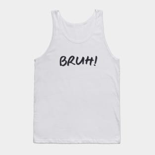 Bruh! Tank Top